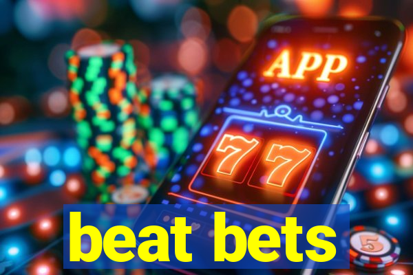 beat bets